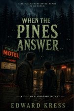 When the Pines Answer