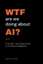 WTF Are We Doing About AI?