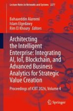 Architecting the Intelligent Enterprise: Integrating AI, IoT, Blockchain, and Advanced Business Analytics for Strategic Value Creation