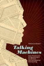 Talking Machines – How Poets and Programmers Invented Conversational Computing