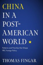 China in a Post–American World – Patterns and Priorities That Shape PRC Foreign Policy