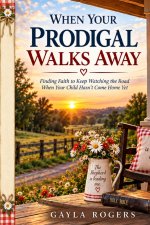 When Your Prodigal Walks Away