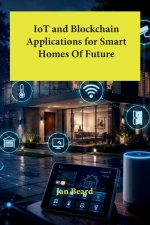 IoT and Blockchain Applications for Smart Homes Of Future