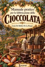 Manuale Pratico per la Fabbricazione della Cioccolata