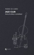 Jazz club. Storia di whisky e contrabbassi