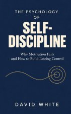 The Psychology of Self-Discipline