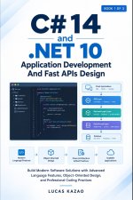 C# 14 and .NET 10 Application Development And Fast APIs Design