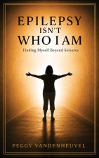 Epilepsy Is Not Who I Am