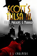 SCOTT'S TULSA III - Past, Present, & Murder