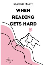 When Reading Gets Hard
