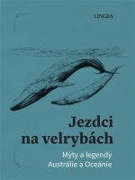 Jezdci na velrybách - Mýty a legendy Austrálie a Oceánie