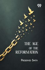 The Age Of The Reformation