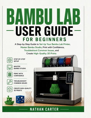 Bambu Lab User Guide for Beginners