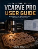 THE COMPLETE VCARVE PRO USER GUIDE