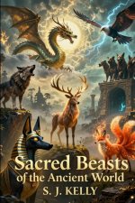 Sacred Beasts of the Ancient World