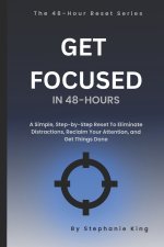 Get Focused in 48-Hours