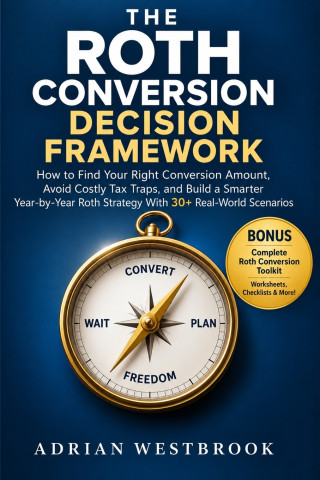 THE ROTH CONVERSION DECISION FRAMEWORK
