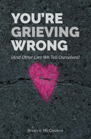 You're Grieving Wrong