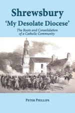 Shrewsbury 'My Desolate Diocese'