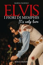 Elvis. I fiori di Memphis. It's only love
