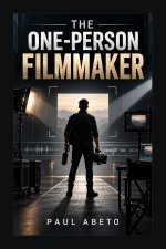 The One-Person Filmmaker