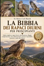 LA BIBBIA DEI RAPACI DIURNI PER PRINCIPIANTI