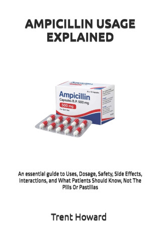 AMPICILLIN USAGE EXPLAINED