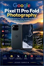 Google Pixel 11 Pro Fold Photography User Guide