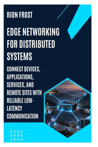 EDGE NETWORKING FOR DISTRIBUTED SYSTEMS