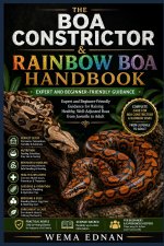 The Boa Constrictor & Rainbow Boa Handbook Expert and Beginner-Friendly Guida
