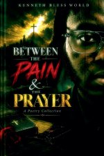 Between The Pain & Prayer