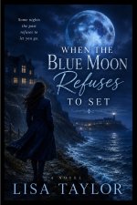When the Blue Moon Refuses to Set