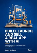 Build, Launch, and Sell a Real App with AI