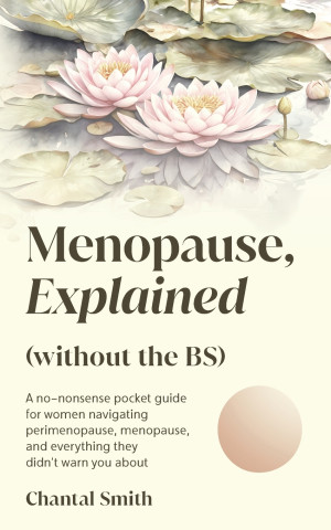 Menopause Explained without the BS