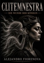 KLYTAIMNESTRA DIE WUNDE DER KÖNIGIN