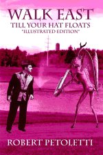 Walk East Till Your Hat Floats (Illustrated Edition)