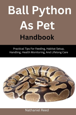 Ball Python As Pet Handbook