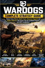 Wardogs Complete Strategy Guide