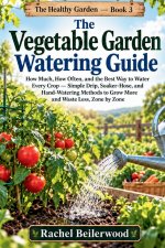 The Vegetable Garden Watering Guide
