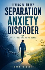 Living With My Separation Anxiety Disorder