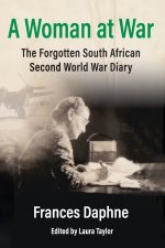 A Woman at War - The Forgotten South African Second World War Diary