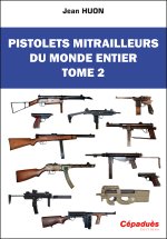 Pistolets mitrailleurs du monde entier. Tome 2