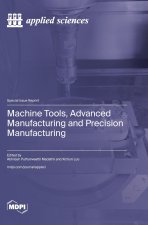 Machine Tools, Advanced Manufacturing and Precision Manufacturing