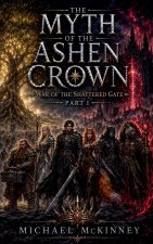 The Myth of the Ashen Crown War of the Shattered Gate