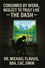Consumed by Work, Neglect To Truly Live
