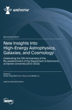 New Insights into High-Energy Astrophysics, Galaxies, and Cosmology