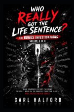 WHO REALLY GOT THE LIFE SENTENCE? - THE BONUS INVESTIGATIONS