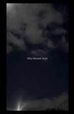 Why Mortals Suck