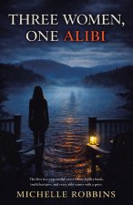 Three Women, One Alibi