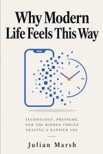 Why Modern Life Feels This Way